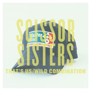 That’s Us/Wild Combination - Scissor Sisters