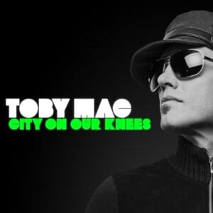 City On Our Knees (Radio Version) - TobyMac