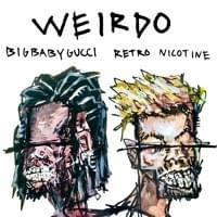 Weirdo - Retro Nicotine (Ft. BIGBABYGUCCI)