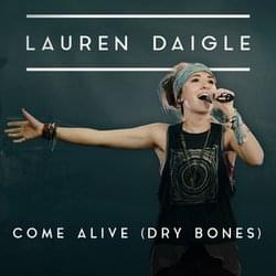 Come Alive (Dry Bones) - Lauren Daigle