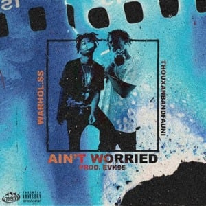 Aint Worried - Warhol.SS (Ft. Thouxanbanfauni)