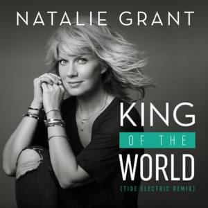 King of the World (Tide Electric Remix) - Natalie Grant