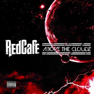 Above The Cloudz - Red Cafe