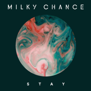 Stay - Milky Chance