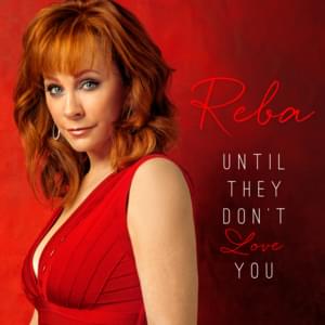 Until They Don’t Love You - Reba McEntire