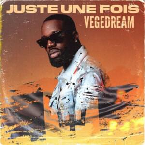 Juste une fois - Vegedream