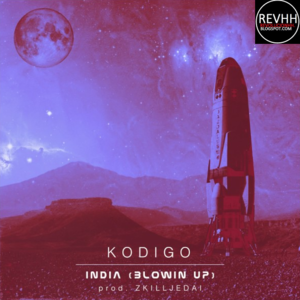 India (Blowin’ up) - Kodigo