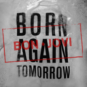 Born Again Tomorrow - Bon Jovi