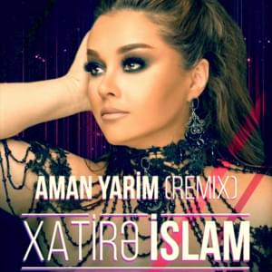 Aman Yarım (Remix) - Xatirə İslam