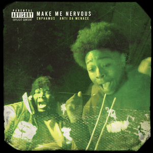 Make Me Nervous - Enphamus (Ft. Anti Da Menace)