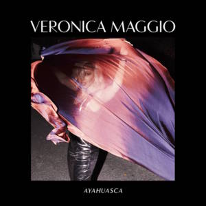 Ayahuasca - Veronica Maggio