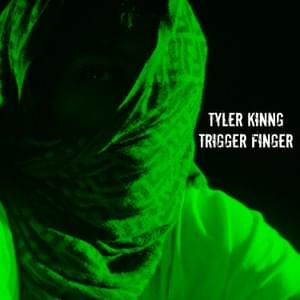 Trigger Finger - Tyler Kinng