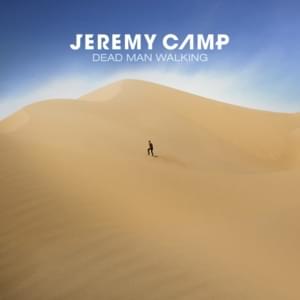 Dead Man Walking - Jeremy Camp