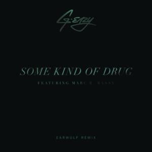 Some Kind Of Drug - Earwulf Remix - G-Eazy (Ft. Marc E. Bassy)