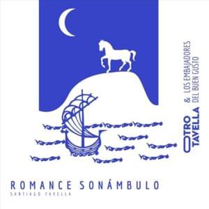 Romance sonámbulo - Otro Tavella & Los embajadores del buen gusto