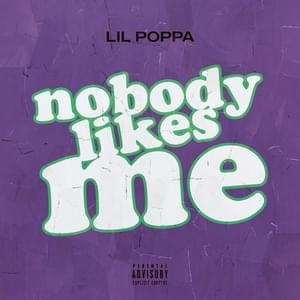 Nobody Likes Me - Lil Poppa