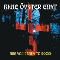 R. U. Ready 2 Rock - Blue Öyster Cult