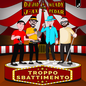 Troppo Sbattimento - DJ Jad & Wlady (Ft. J-Ax & Pedar)