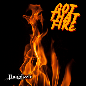 Got That Fire - Thuggizzle (Ft. Paul Wall & Trina)