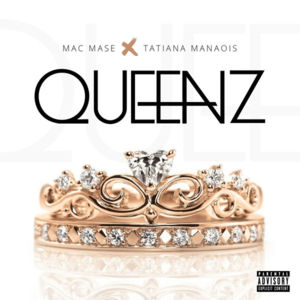 Queenz - Mac Mase (Ft. Tatiana Manaois)