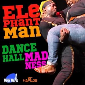 Dancehall Madness - Elephant Man