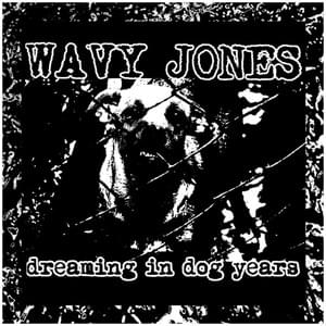 Dreaming in Dog Years - Wavy Jone$