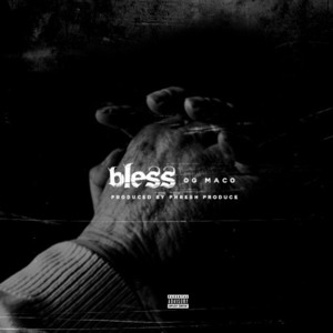 Bless Me - OG Maco