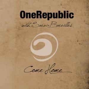 Come Home - OneRepublic & Sara Bareilles