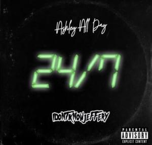 24/7 - Ashley All Day (Ft. ​​idontknowjeffery)