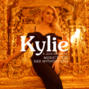 Music’s Too Sad Without You - Kylie Minogue & Jack Savoretti