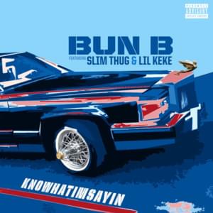 Knowhatimsayin - Bun B (Ft. Lil' Keke & Slim Thug)