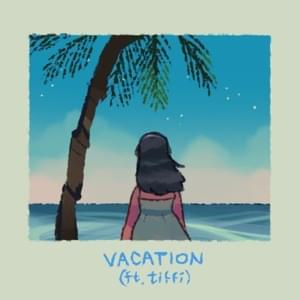 Vacation - Louie Zong (Ft. ​tiffi)