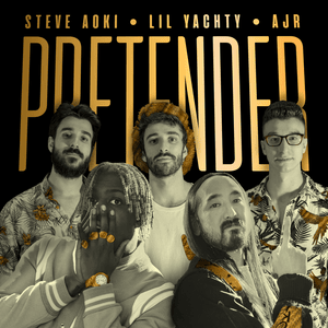 Pretender - Steve Aoki (Ft. AJR & Lil Yachty)