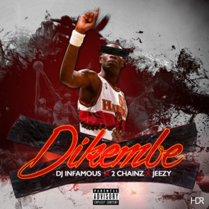 Dikembe - DJ Infamous (Ft. 2 Chainz & Jeezy)