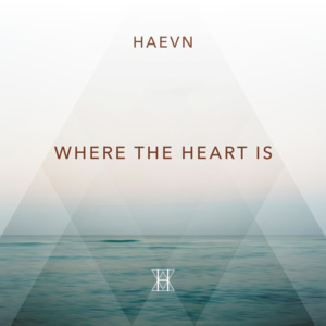 Where The Heart Is - HAEVN