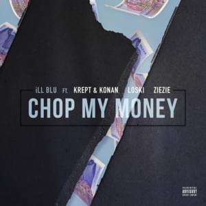 Chop My Money - ​iLL BLU (Ft. Krept & Konan, Loski & ZieZie)