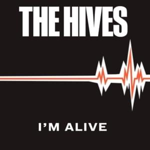 I’m Alive - The Hives