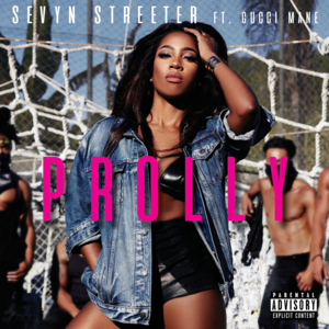 Prolly - Sevyn Streeter (Ft. Gucci Mane)