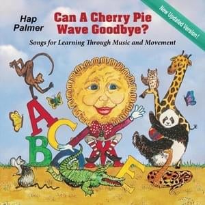 Can a Cherry Pie Wave Goodbye? - Hap Palmer