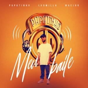 Meu Baile - Papatinho, LUDMILLA & Maejor