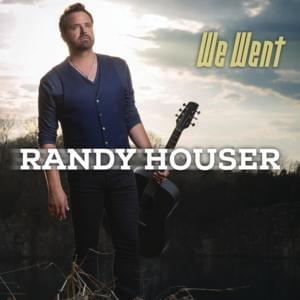 We Went - Randy Houser