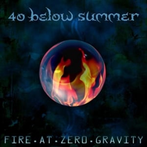 Fire At Zero Gravity - 40 Below Summer