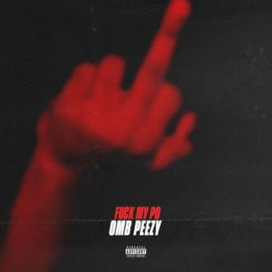 Fuck My P.O. - OMB Peezy