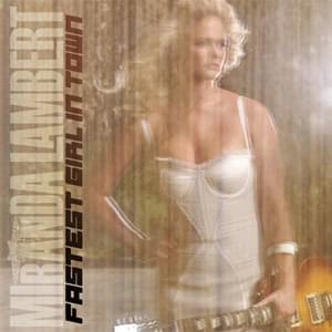 Fastest Girl in Town - Miranda Lambert