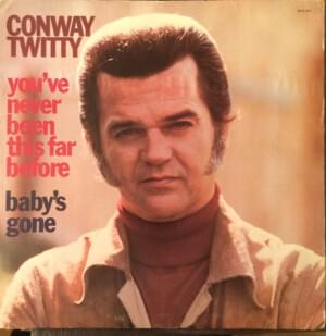 You’ve Never Been This Far Before - Conway Twitty