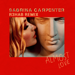 Almost Love (R3HAB Remix) - Sabrina Carpenter & R3HAB