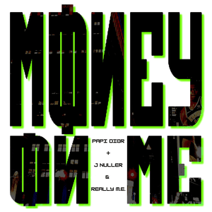 Money on Me - Papi Di0r (Ft. J Nuller, Really M.E.)