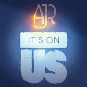 It’s On Us - AJR