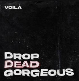 Drop Dead Gorgeous - VOILÀ