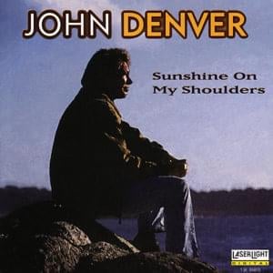 Sunshine on My Shoulders - John Denver